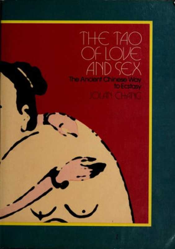 The tao of love and sex. the ancient Chinese way to ecstasy（Jolan Chang）（Dutton 1977）