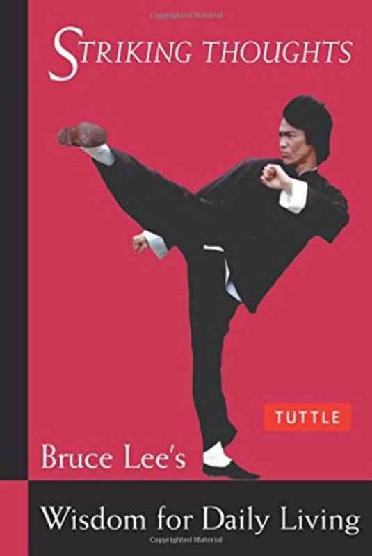 StrikingThoughtsBruceLee’sWisdomforDailyLiving（BruceLeeJohnLittle）（TuttlePublishing2002）