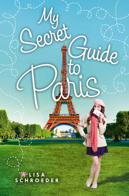 My Secret Guide to Paris（Schroeder Lisa）（Scholastic Inc. 2015）