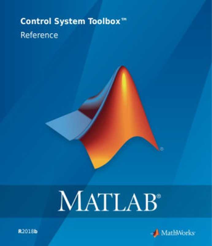 MatlabControlSystemToolboxReference(TheMathWorksInc)(TheMathWorksInc2018)