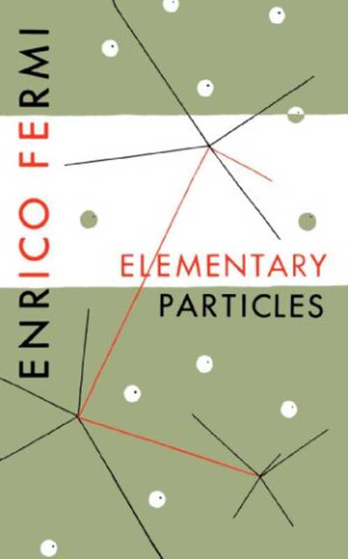 ElementaryParticles(EnricoFermi)(YaleUniversityPress1951)