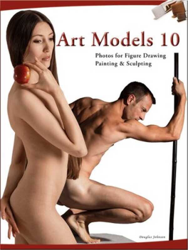 Art Models 10 Photos for Figure Drawing Painting and Sculpting(Douglas Johnson)(Live Model Books 2017)