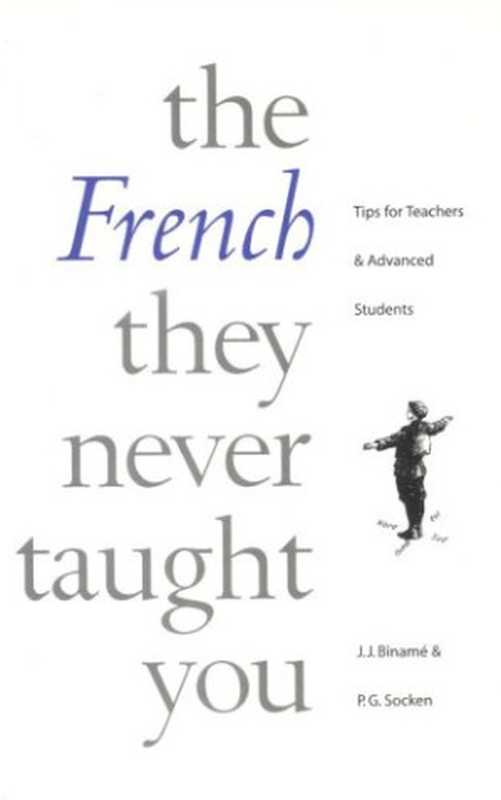 The French They Never Taught You(José J. Binamé Paul Socken)(Canadian Scholars Press 2002)