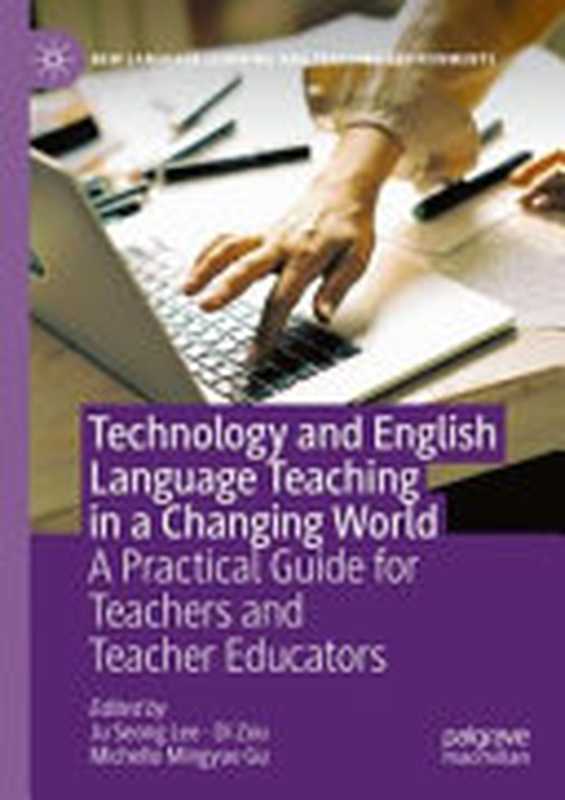 Technology and English Language Teaching in a Changing World（Ju Seong Lee  Di Zou  Michelle Mingyue Gu）（Palgrave Macmillan 2024）