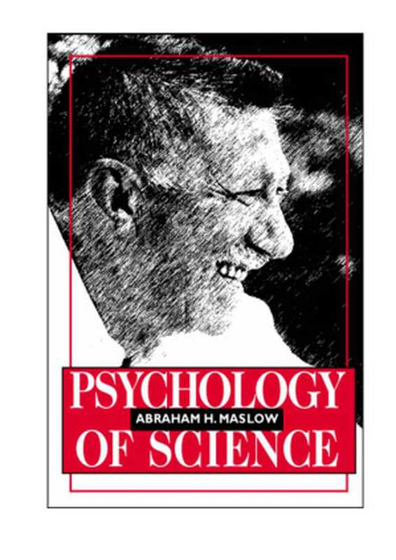 The Psychology of Science A Reconnaissance(Abraham H. Maslow)(Maurice Bassett Publishing 2002)