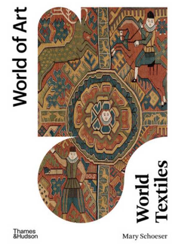 World of Art  World Textiles（Mary Schoeser）（Thames & Hudson 2023）