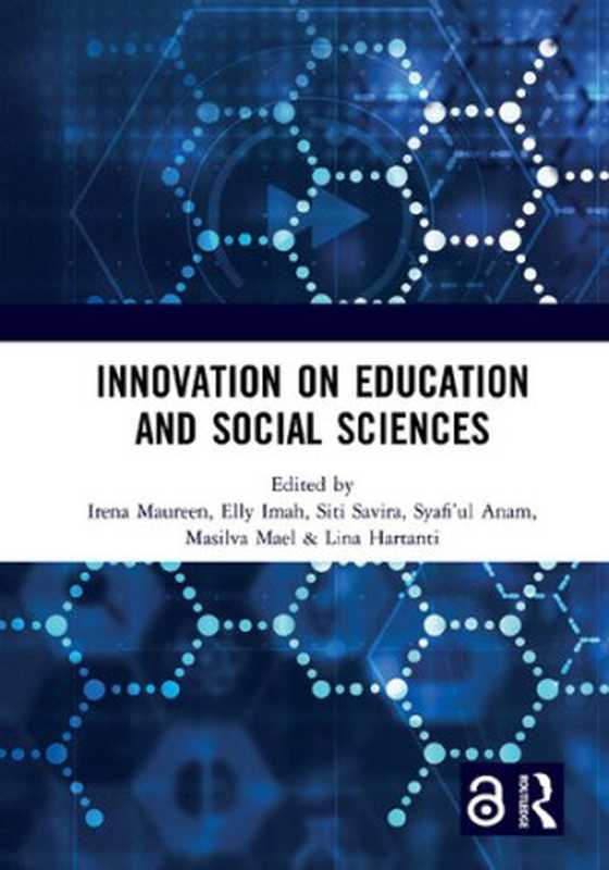 Innovation on Education and Social Sciences（Irena Maureen  Elly Imah  Siti Savira  Syafi’ulAna...）（Routledge. Taylor & Francis Group 2022）