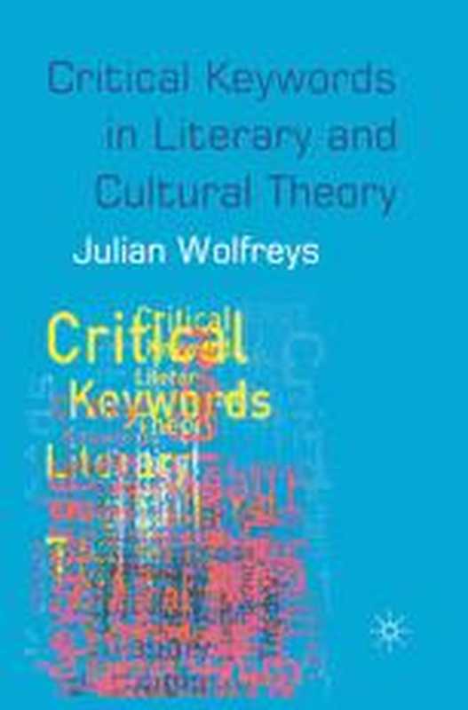 CriticalKeywordsinLiteraryandCulturalTheory（JulianWolfreys(auth.)）（MacmillanEducationUK2004）