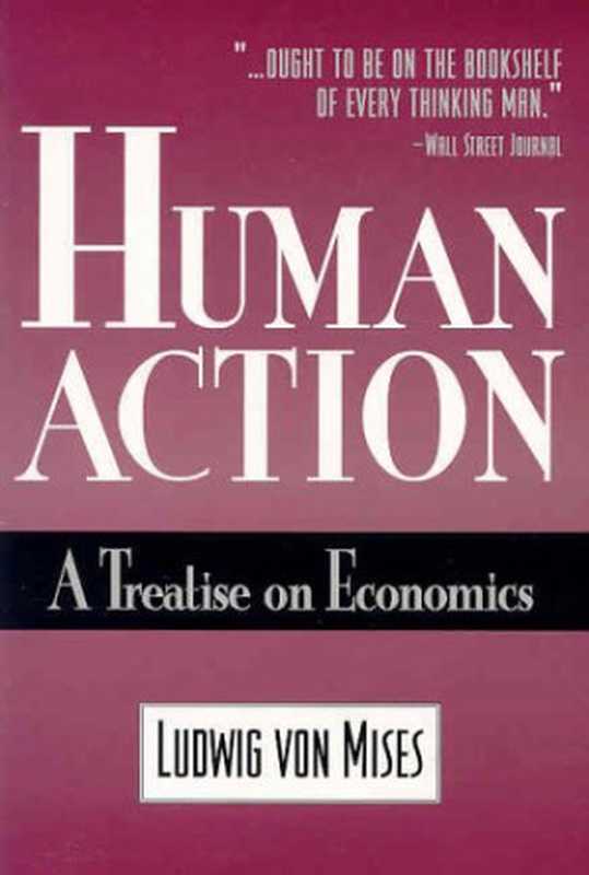 Human Action  A Treatise on Economics（Ludwig von Mises）（Laissez Faire Books 1998）