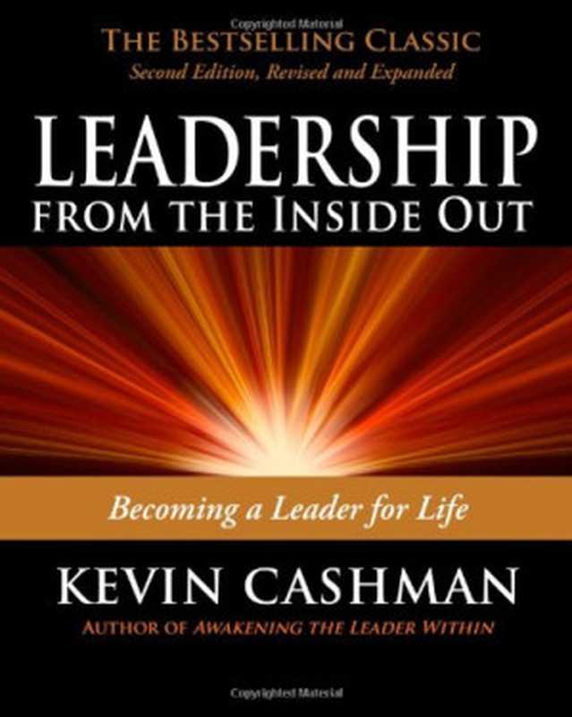 Leadership from the Inside Out  Becoming a Leader for Life - 2nd edition（Kevin Cashman）（Berrett-Koehler Publishers 2008）