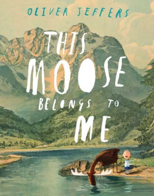This Moose Belongs to Me（Oliver Jeffers [Jeffers  Oliver]）（Penguin Young Readers Group 2012）