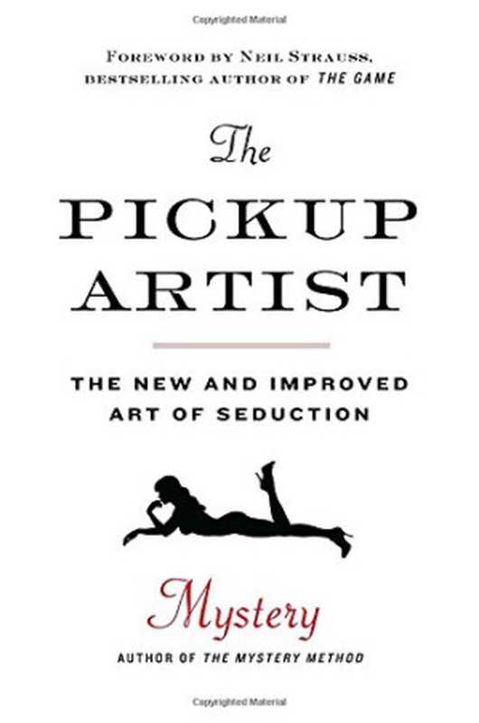 The Pickup Artist The New and Improved Art of Seduction(Mystery Chris Odom)(Villard 2010)