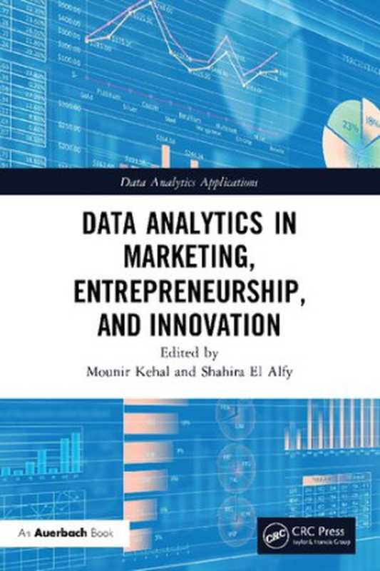 Data Analytics in Marketing  Entrepreneurship  and Innovation（Mounir Kehal  Shahira El Alfy）（CRC Press 2021）
