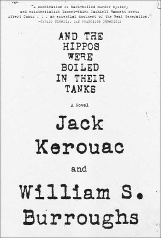And the Hippos Were Boiled in Their Tanks(William S. Burroughs Jack Kerouac)(Grove Press 2008)
