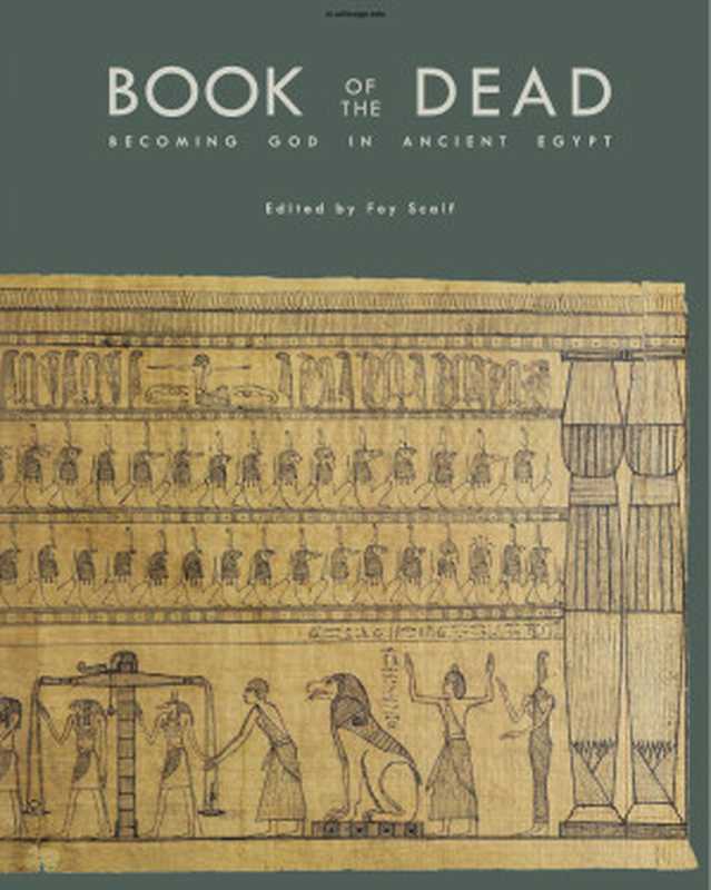 Book of the Dead  Becoming God in Ancient Egypt（Foy Scalf  ed.）（Oriental Institute of the University of Chicago  Chicago  United States 2017）