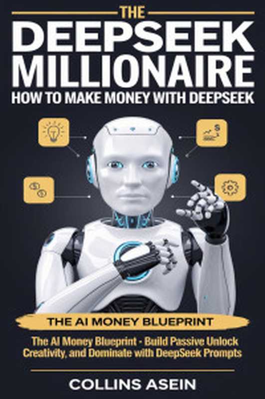 DeepSeek  the Artificial Intelligence that surpasses ChatGPT  Ultimate Guide to Mastering AI; Earn Money Online Thanks to This Revolution（Pineda  Léo Raphaël）（null 2025）