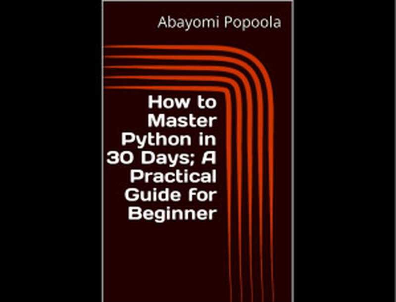 How to Master Python in 30 Days  A Practical Guide for Beginner（--）（Autopublished 2024）