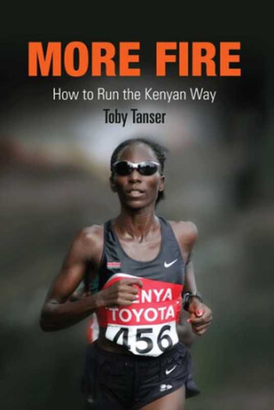 MoreFireHowtoRuntheKenyanWay（TobyTanser）（WestholmePublishing2008）