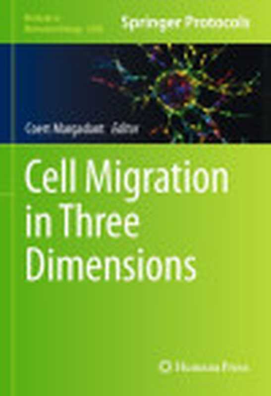 Cell Migration in Three Dimensions(Coert Margadant (Editor))(Humana Press; Springer Science+Business Media LLC; Springer Nature 2023)