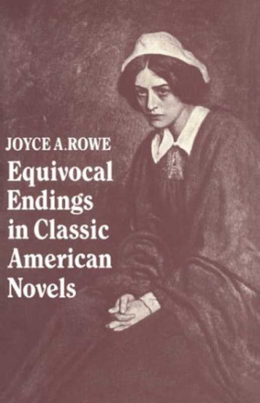 Equivocal Endings in Classic American Novels  The Scarlet Letter; Adventures of Huckleberry Finn; The Ambassadors; The Great Gatsby（Joyce A. Rowe）（Cambridge University Press 1988）