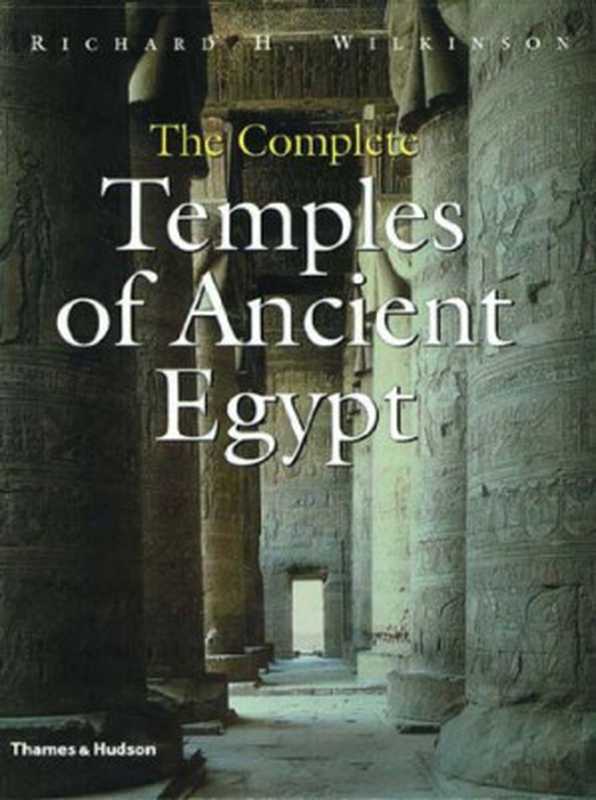 The Complete Temples of Ancient Egypt（Richard H. Wilkinson）（Thames & Hudson 2000）