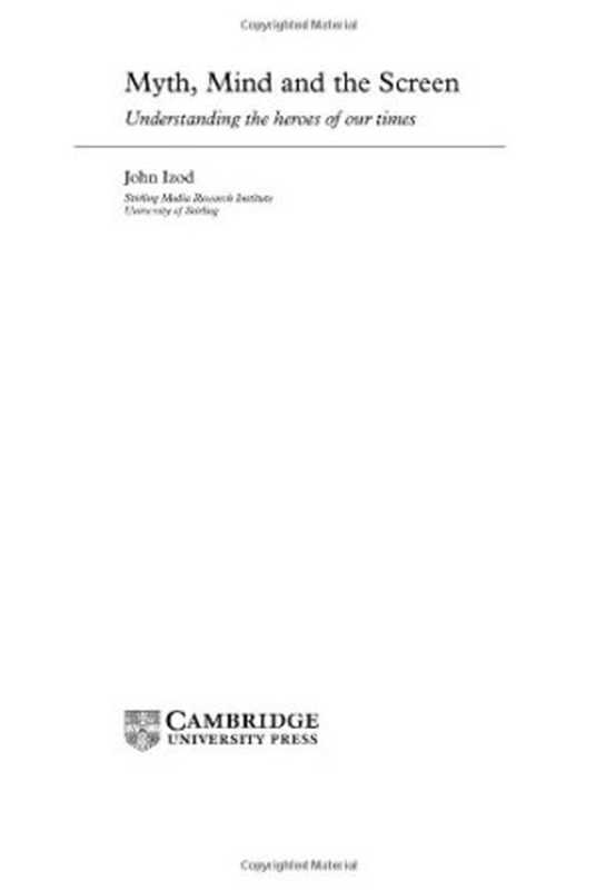 Myth  Mind and the Screen  Understanding the Heroes of our Time（John Izod）（Cambridge University Press 2001）