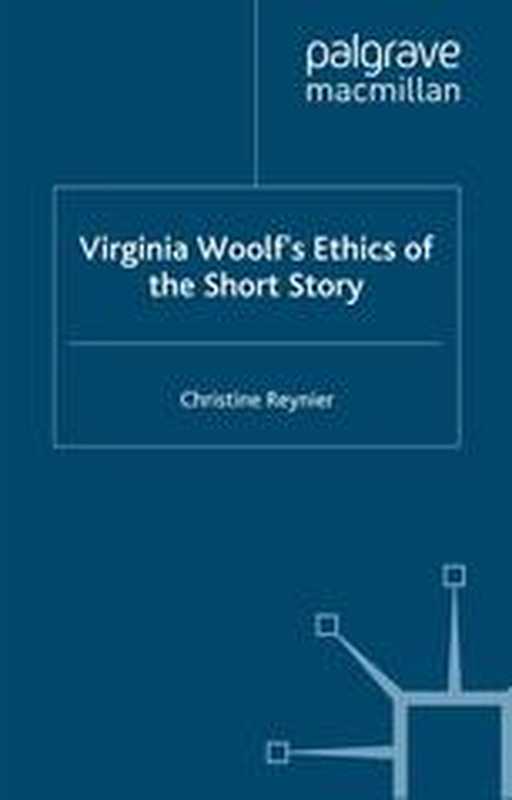 VirginiaWoolf’sEthicsoftheShortStory(ChristineReynier(auth.))(PalgraveMacmillanUK2009)