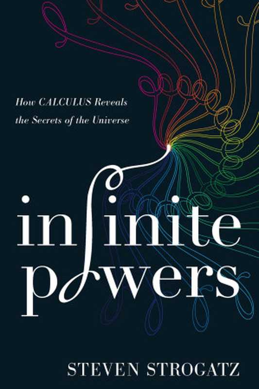 InfinitePowersHowCalculusRevealstheSecretsoftheUniverse（StevenStrogatz）（HoughtonMifflinHarcourt2019）