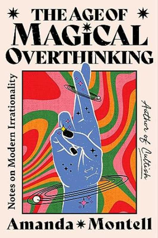 The Age of Magical Overthinking（Amanda Montell）（First One Signal Publishers Atria Books  Simon and Schuster 2024）