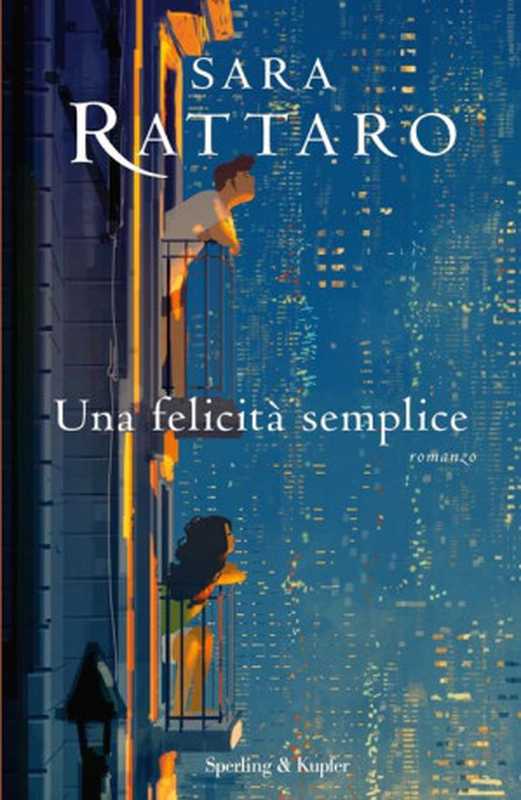Unafelicitàsemplice（SaraRattaro[RattaroSara]）（SPERLING&KUPFER2021）