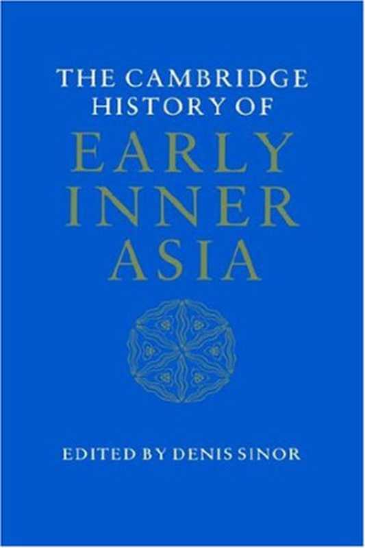 TheCambridgeHistoryofEarlyInnerAsia(1990)(DenisSinor(ed.))(CambridgeUniversityPress1990)