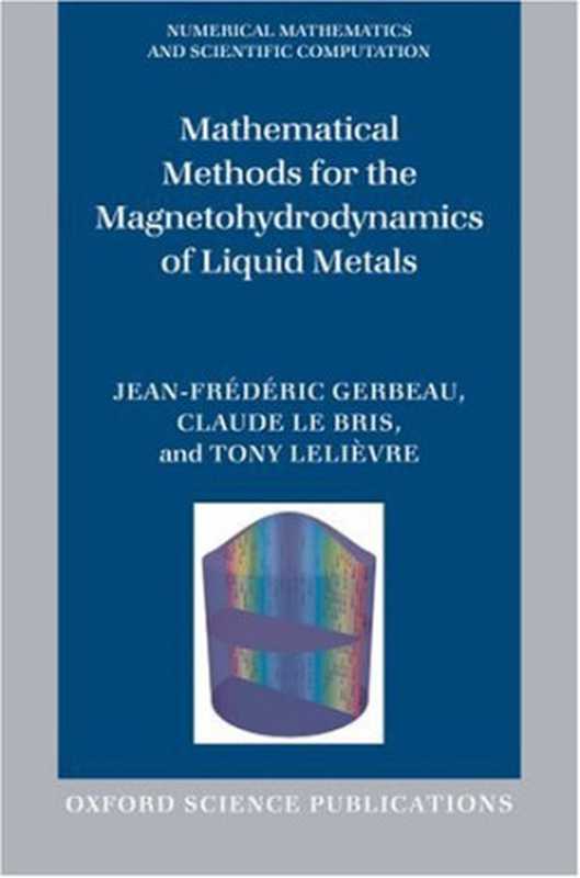 MathematicalmethodsfortheMagnetohydrodynamicsofLiquidMetals（Jean-FrédéricGerbeauClaudeLeBrisTonyLelièv...）（OxfordUniversityPressUSA2006）