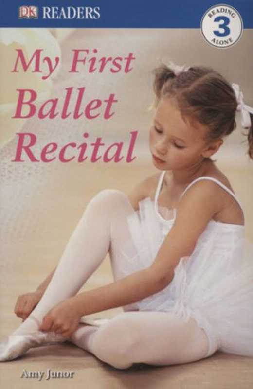 DK READERS  My First Ballet Recital（Amy Junor）（DK CHILDREN 2008）
