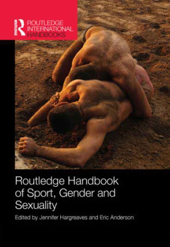 RoutledgeHandbookofSportGenderandSexuality(HargreavesJennifer)(TaylorandFrancis;Routledge2014)