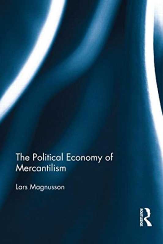 The Political Economy of Mercantilism（Lars Magnusson）（Routledge 2015）