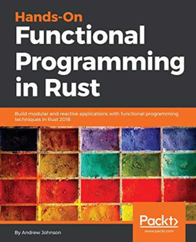 Hands-On Functional Programming in Rust（Andrew Johnson）（Packt Publishing 2018）