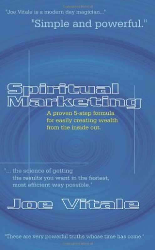Spiritual Marketing  A Proven 5-Step Formula for Easily Creating Wealth from the Inside Out（Joe Vitale  Bob Proctor）（Authorhouse 2002）