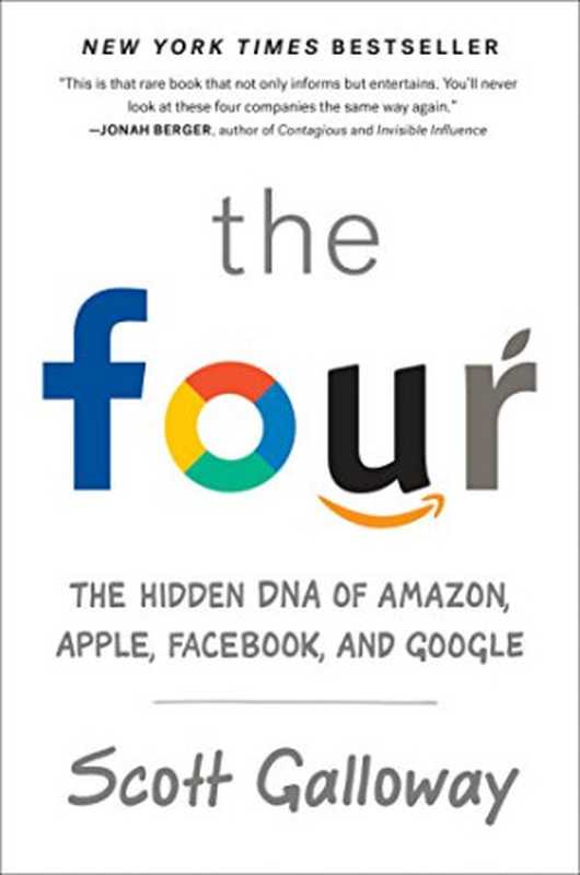 The Four The Hidden DNA of Amazon Apple Facebook and Google(Scott Galloway)(Portfolio 2017)