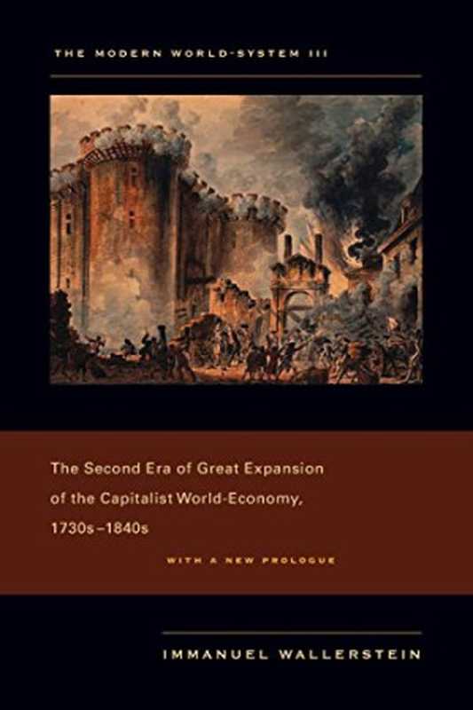 THE MODERN WORLD-SYSTEM #3) - The Second Era of Great Expansion of the Capitalist World-Economy 1730s-1840s(Immanuel Wallerstein)(University of California Press 2011)