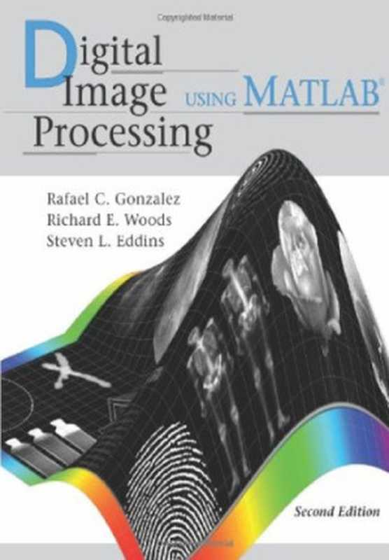 DigitalImageProcessingUsingMATLAB（RafaelC.GonzalezRichardE.WoodsStevenL.Ed...）（GatesmarkPublishing2009）