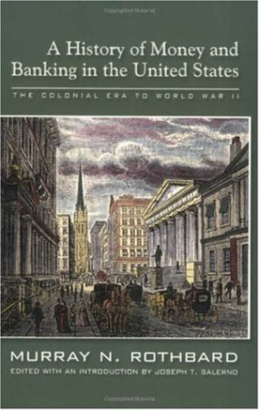 A History of Money and Banking in the United States  The Colonial Era to World War II（Murray N. Rothbard）（Ludwig Von Mises Inst 2002）