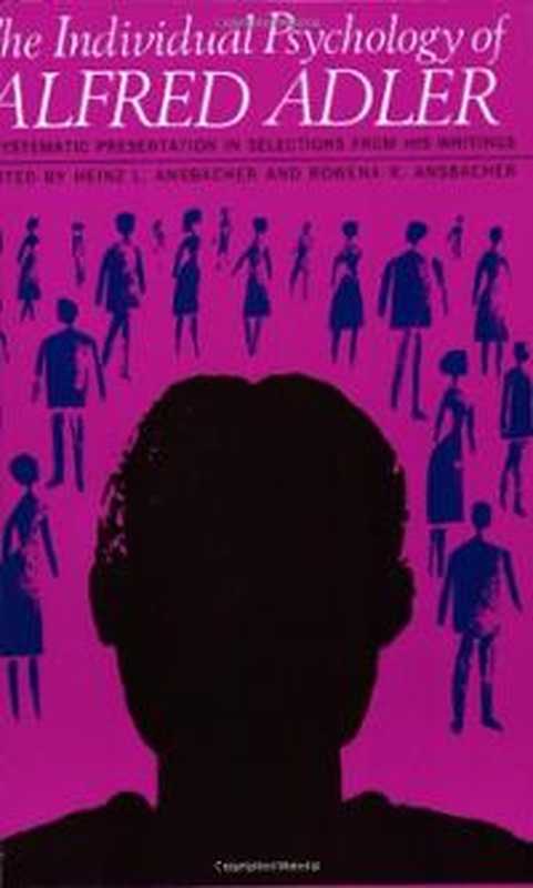 The Individual Psychology of Alfred Adler  A Systematic Presentation in Selections from His Writings（Alfred Adler）（Harper Perennial 1964）
