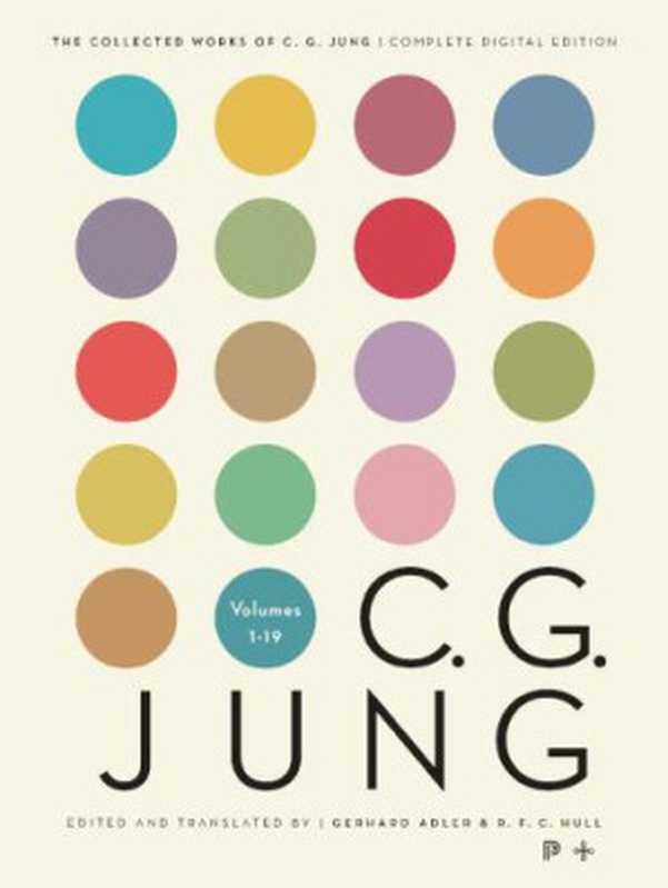 The Collected Works of C.G. Jung  Complete Digital Edition  Volumes 1-19（C. G. Jung  Gerhard Adler  R. F. C. Hull）（Princeton University Press 2014）