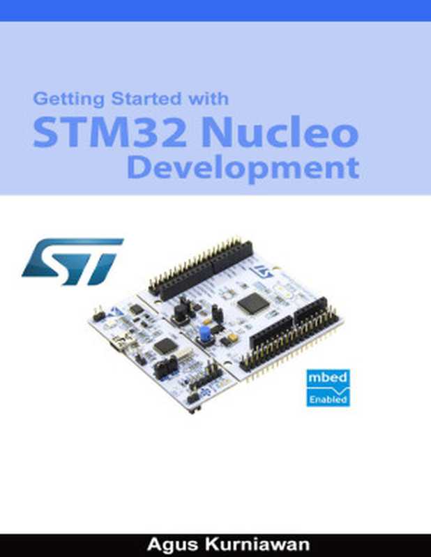 Getting Started With STM32 Nucleo Development（Agus Kurniawan）（PE Press 2015）