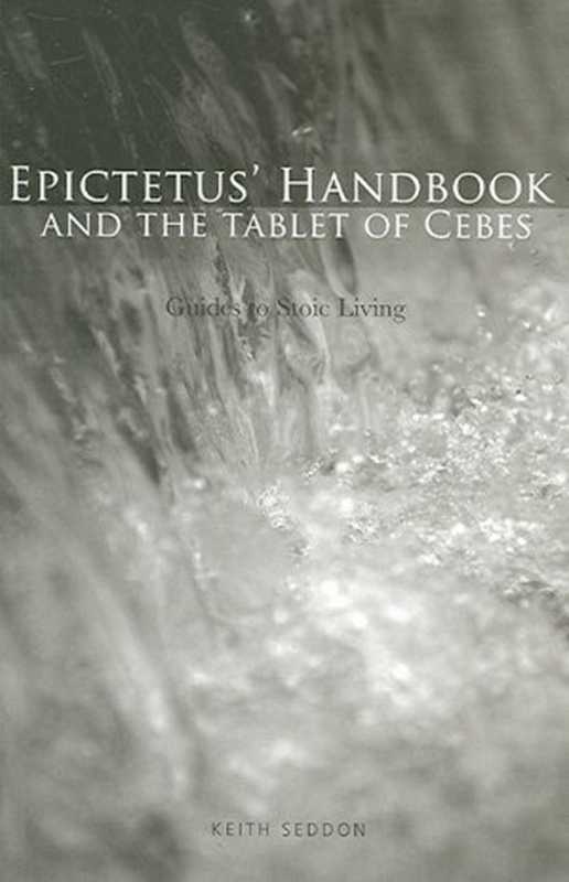 Epictetus’HandbookandtheTabletofCebesGuidestoStoicLiving（KeithSeddon）（Routledge2006）