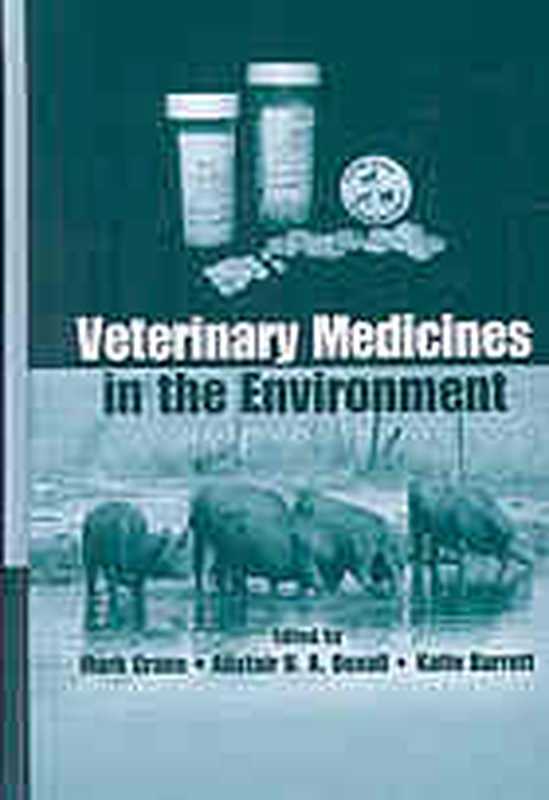Veterinary medicines in the environment  from the SETAC Pellston workshop on veterinary medicines in the environment  Pe...（Mark Crane; Alistair B  A Boxall; Katie Barrett; S...）（Taylor & Francis 2009）