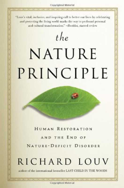 TheNaturePrincipleHumanRestorationandtheEndofNature-DeficitDisorder(RichardLouv)(AlgonquinBooks2011)