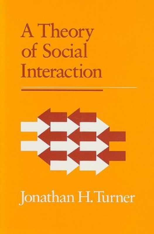 A Theory of Social Interaction（Jonathan Turner）（Stanford University Press 1988）