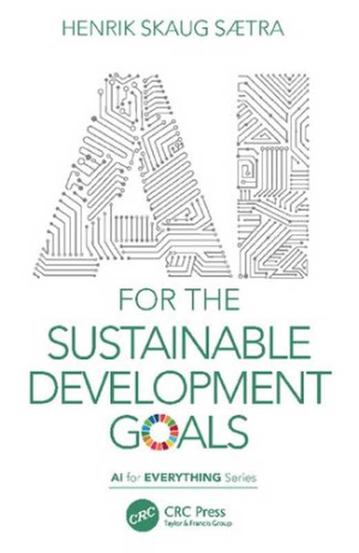 AI for the Sustainable Development Goals (AI for Everything)（Henrik Skaug Sætra）（CRC Press 2022）