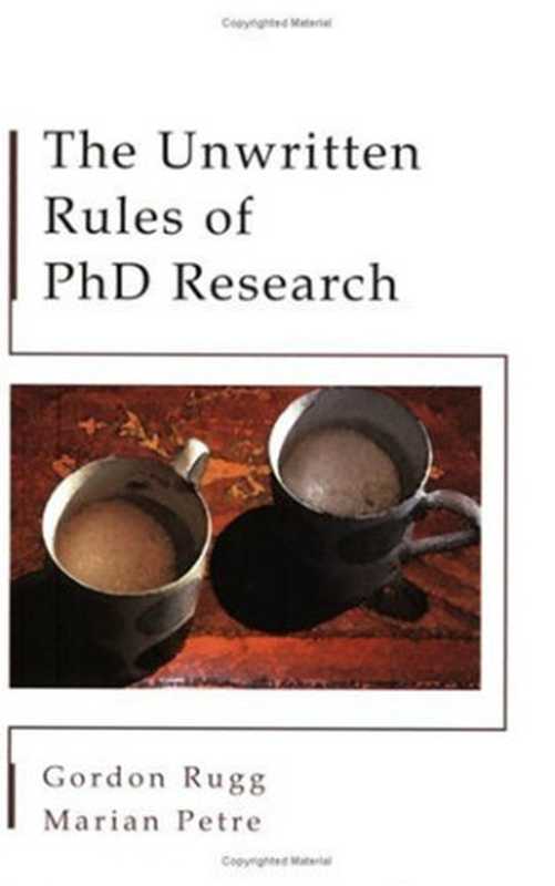 The Unwritten Rules of PhD Research(Gordon Rugg Marian Petre)(Open University Press 2004)